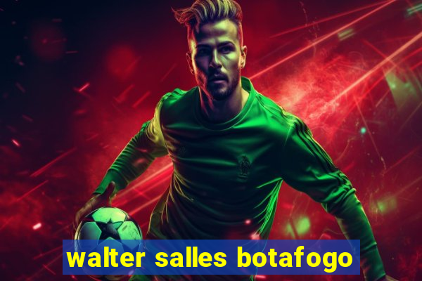 walter salles botafogo